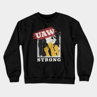 UAW Strong UAW Proud Union Pride UAW Laborer Worker Crewneck Sweatshirt